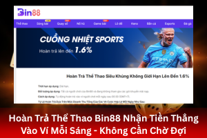 ảnh đại diện Hoàn Trả Thể Thao Bin88 Nhận Tiền Thẳng Vào Ví Mỗi Sáng - Không Cần Chờ Đợi