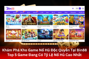 ảnh đại diện Khám Phá Kho Game Nổ Hũ Độc Quyền Tại Bin88 Top 5 Game Đang Có Tỷ Lệ Nổ Hũ Cao Nhất